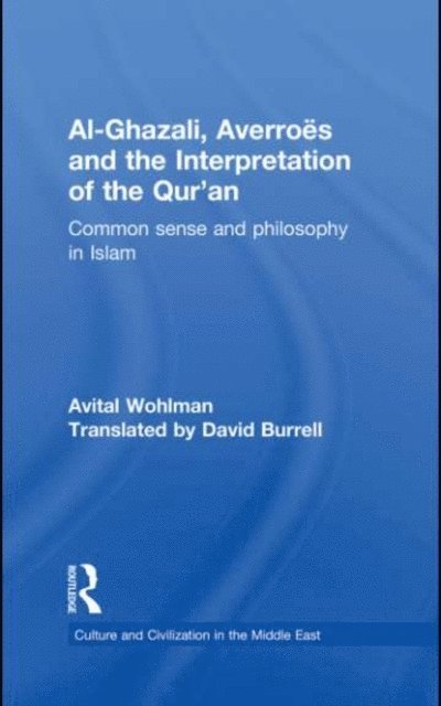 Avital Wohlman - Al-Ghazali, Averroes and the Interpretation of the Qur'an, E-bok