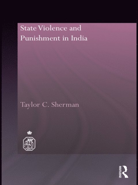 Taylor C. Sherman - State Violence and Punishment in India, E-bok