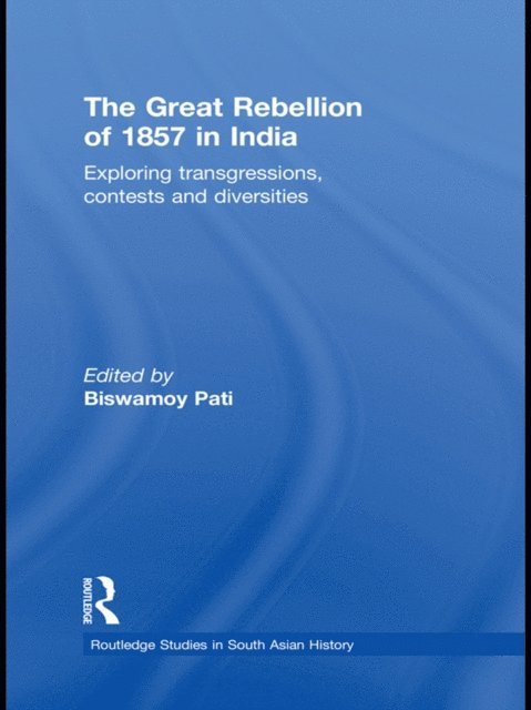 Biswamoy Pati - Great Rebellion of 1857 in India, E-bok