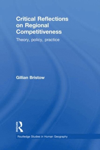 Gillian Bristow - Critical Reflections on Regional Competitiveness, E-bok