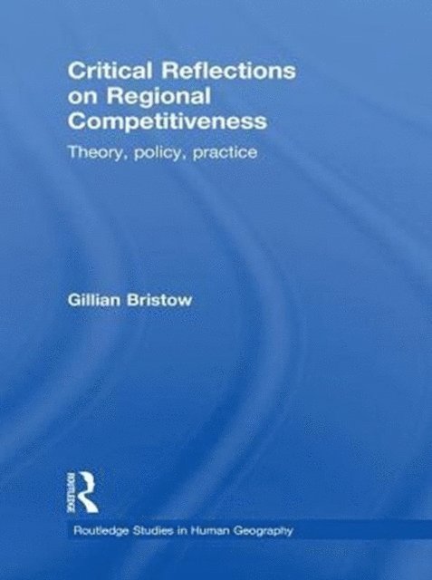 Gillian Bristow - Critical Reflections on Regional Competitiveness, E-bok
