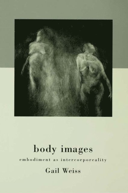Gail Weiss - Body Images, E-bok