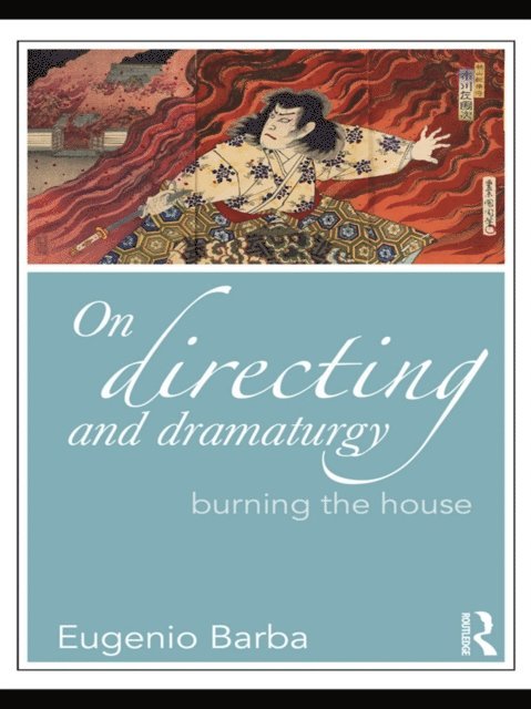 Eugenio Barba - On Directing and Dramaturgy, E-bok