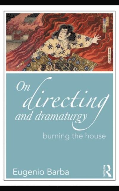 Eugenio Barba - On Directing and Dramaturgy, E-bok