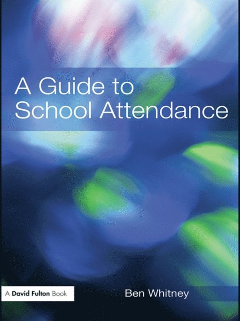 Ben Whitney - Guide to School Attendance, E-bok