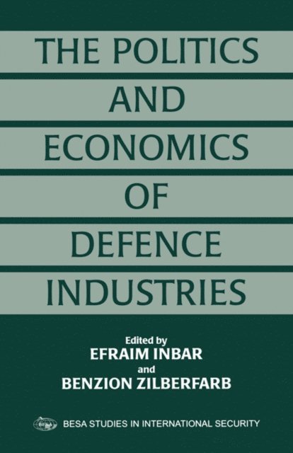 Benzion Zilberfarb, Efraim Inbar - Politics and Economics of Defence Industries, E-bok