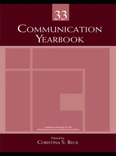 Christina S. Beck - Communication Yearbook 33, E-bok