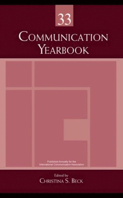 Christina S. Beck - Communication Yearbook 33, E-bok