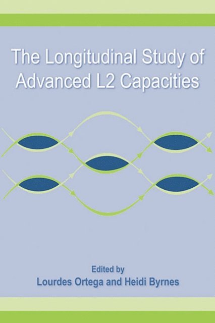 Heidi Byrnes, Lourdes Ortega - Longitudinal Study of Advanced L2 Capacities, E-bok