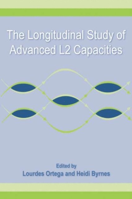 Heidi Byrnes, Lourdes Ortega - Longitudinal Study of Advanced L2 Capacities, E-bok