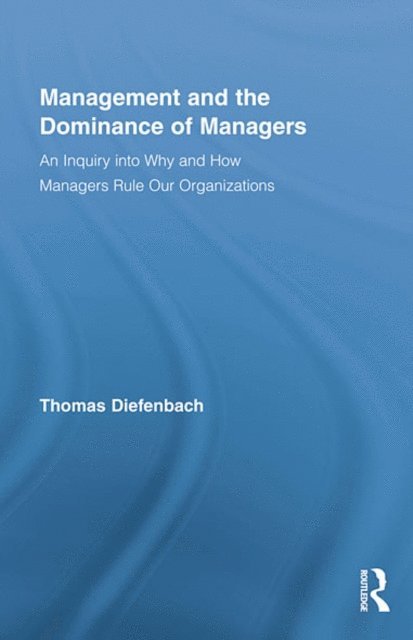 Thomas Diefenbach - Management and the Dominance of Managers, E-bok