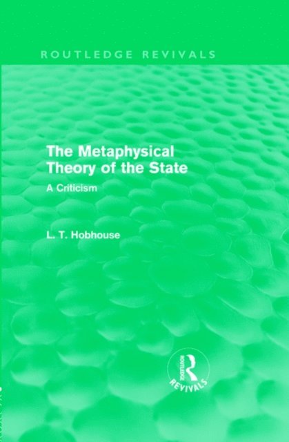 L. T. Hobhouse - Metaphysical Theory of the State (Routledge Revivals), E-bok