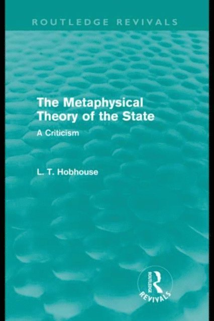 L. T. Hobhouse - Metaphysical Theory of the State (Routledge Revivals), E-bok