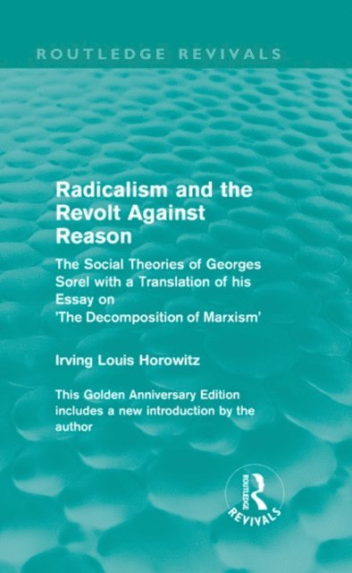 Irving Louis Horowitz - Radicalism and the Revolt Against Reason (Routledge Revivals), E-bok