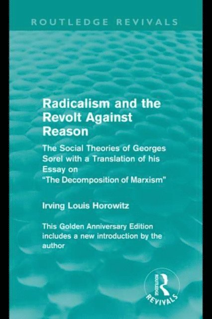 Irving Louis Horowitz - Radicalism and the Revolt Against Reason (Routledge Revivals), E-bok