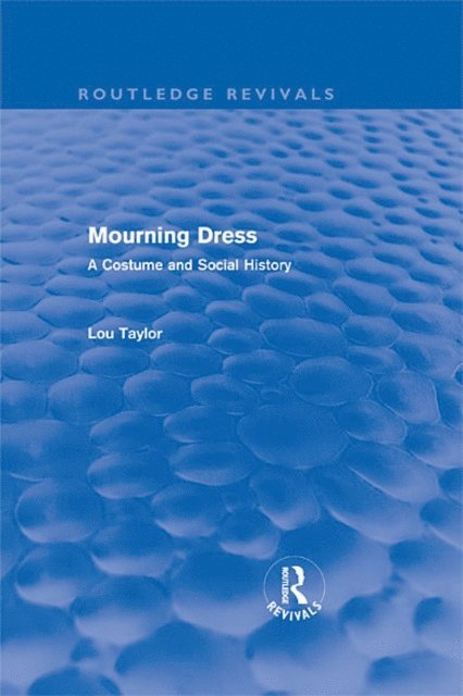 Lou Taylor - Mourning Dress (Routledge Revivals), E-bok