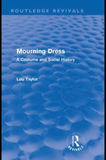 Lou Taylor - Mourning Dress (Routledge Revivals), E-bok