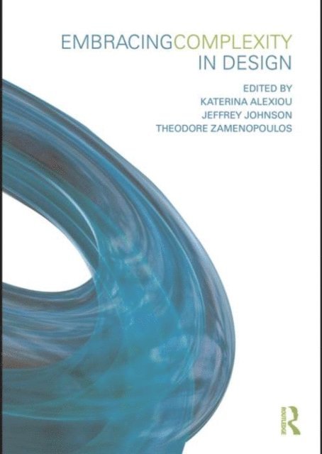 Theodore Zamenopoulos, Jeffrey Johnson, Katerina Alexiou - Embracing Complexity in Design, E-bok
