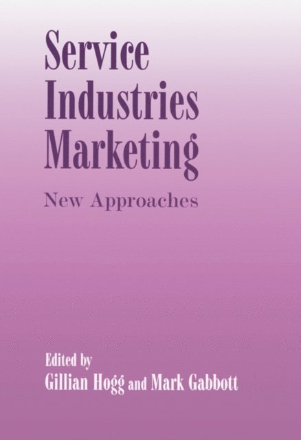 Gillian Hogg, Mark Gabbott - Service Industries Marketing, E-bok