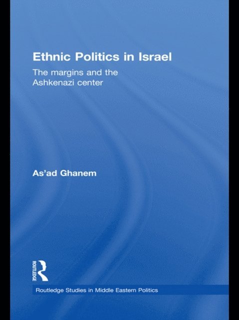 As'ad Ghanem - Ethnic Politics in Israel, E-bok