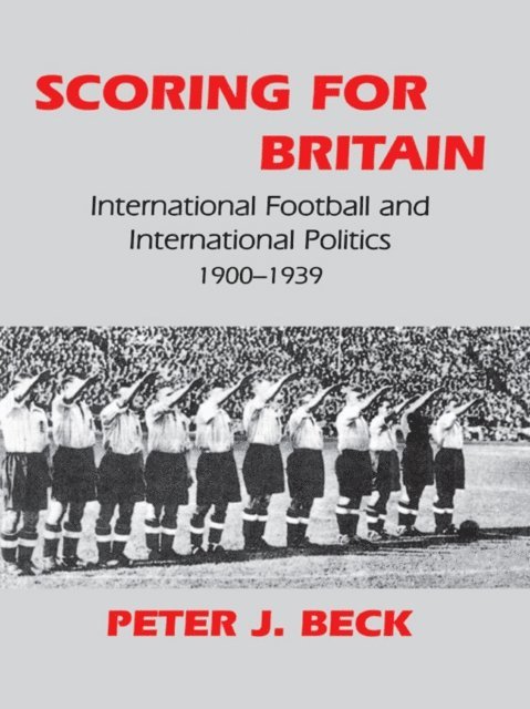Peter J. Beck - Scoring for Britain, E-bok