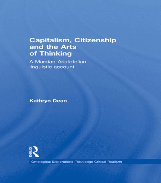 Kathryn Dean - Capitalism, Citizenship and the Arts of Thinking, E-bok