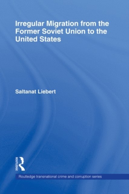 Saltanat Liebert - Irregular Migration from the Former Soviet Union to the United States, E-bok