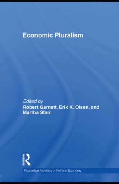 Martha Starr, Erik Olsen, Robert F Garnett Jr - Economic Pluralism, E-bok
