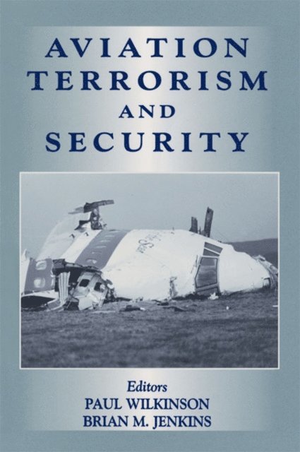 Brian Jenkins, Paul Wilkinson - Aviation Terrorism and Security, E-bok