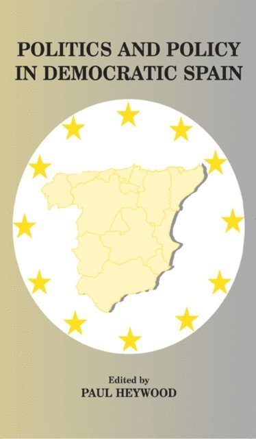 Paul Heywood - Politics and Policy in Democratic Spain, E-bok