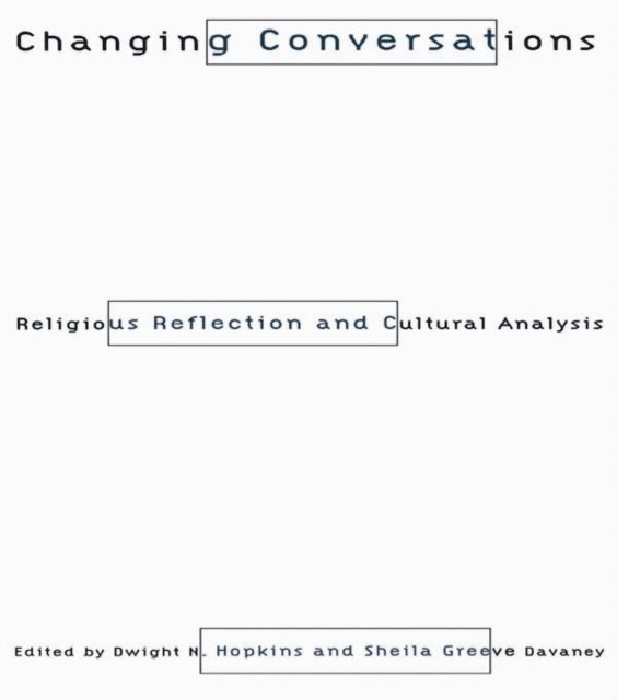 Dwight N. Hopkins, Sheila Davaney - Changing Conversations, E-bok