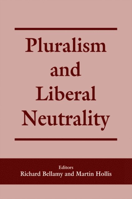 Martin Hollis, Richard Bellamy - Pluralism and Liberal Neutrality, E-bok