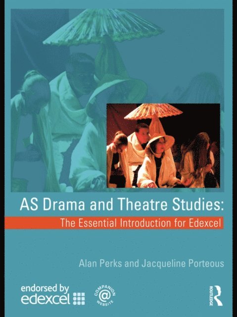 Jacqueline Porteous, Alan Perks - AS Drama and Theatre Studies: The Essential Introduction for Edexcel, E-bok