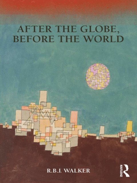 RBJ Walker - After the Globe, Before the World, E-bok