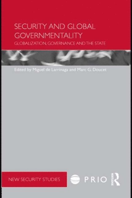 Marc G. Doucet, Miguel de Larrinaga - Security and Global Governmentality, E-bok