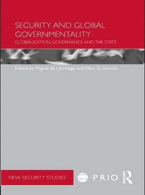 Marc G. Doucet, Miguel de Larrinaga - Security and Global Governmentality, E-bok