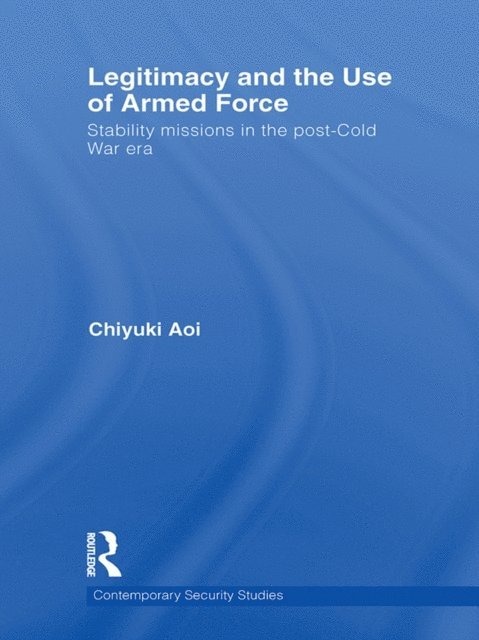 Chiyuki Aoi - Legitimacy and the Use of Armed Force, E-bok
