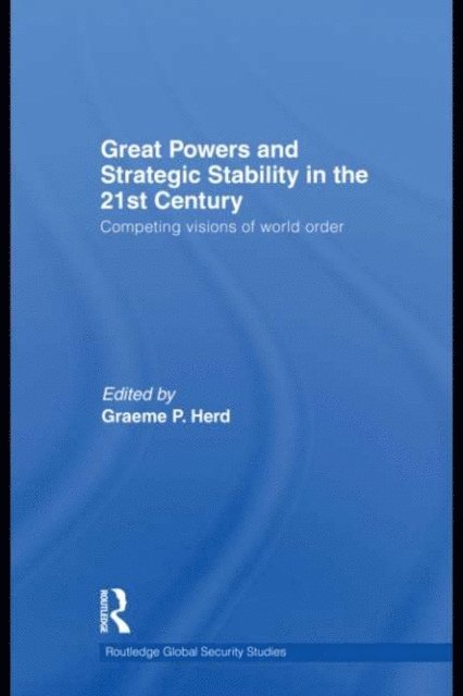 Graeme P. Herd - Great Powers and Strategic Stability in the 21st Century, E-bok