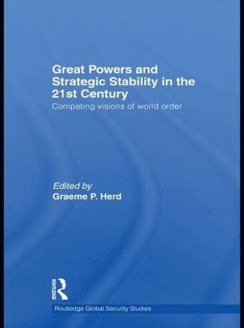 Graeme P. Herd - Great Powers and Strategic Stability in the 21st Century, E-bok