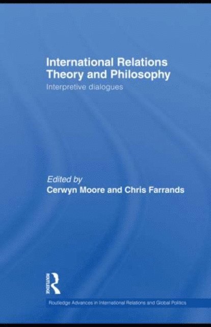 Chris Farrands, Cerwyn Moore - International Relations Theory and Philosophy, E-bok