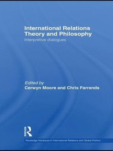 Chris Farrands, Cerwyn Moore - International Relations Theory and Philosophy, E-bok