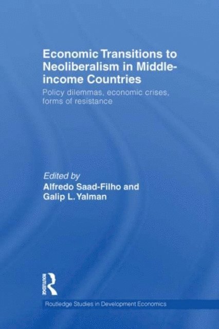 Galip L. Yalman, Alfredo Saad-Filho - Economic Transitions to Neoliberalism in Middle-Income Countries, E-bok