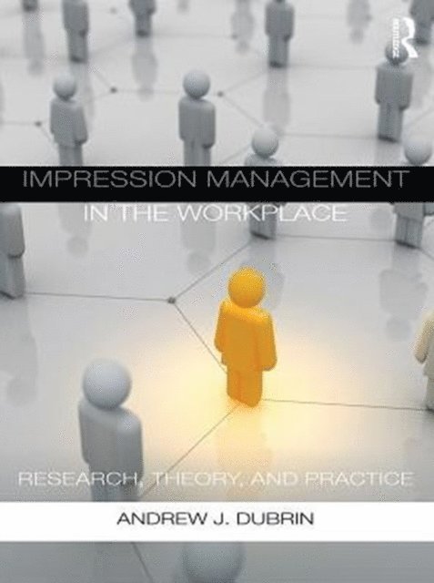 Andrew J. DuBrin - Impression Management in the Workplace, E-bok
