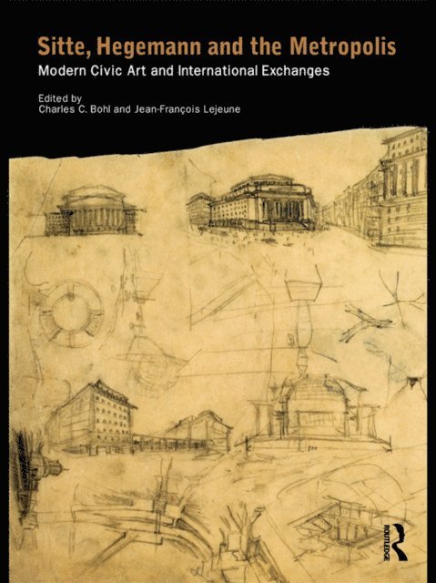Jean-Francois Lejeune, Charles Bohl - Sitte, Hegemann and the Metropolis, E-bok
