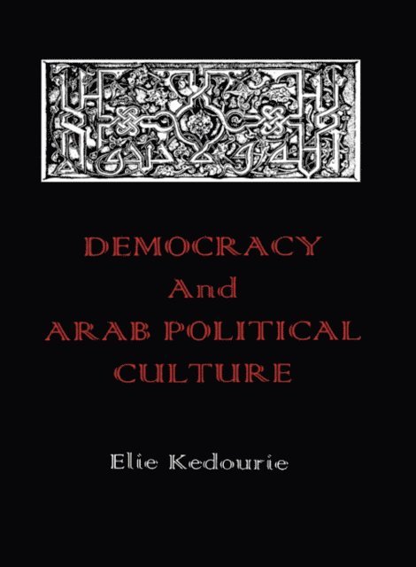 Elie Kedourie - Democracy and Arab Political Culture, E-bok