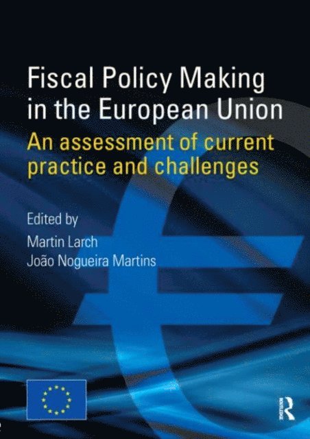Martin Larch - Fiscal Policy Making in the European Union, E-bok
