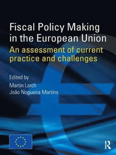 Martin Larch - Fiscal Policy Making in the European Union, E-bok