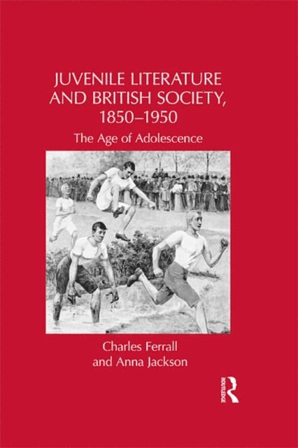 Anna Jackson, Charles Ferrall - Juvenile Literature and British Society, 1850-1950, E-bok