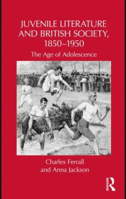 Anna Jackson, Charles Ferrall - Juvenile Literature and British Society, 1850-1950, E-bok