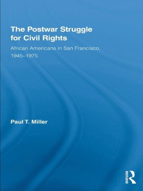 Paul T. Miller - Postwar Struggle for Civil Rights, E-bok